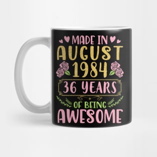 Made In August 1984 Happy Birthday 36 Years Of Being Awesome To Nana Mommy Aunt Sister Wife Daughter Mug